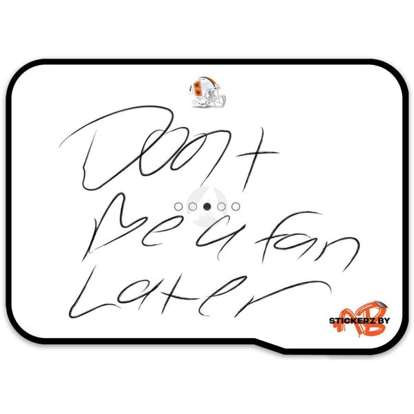 Don't Be A Fan Later Sticker