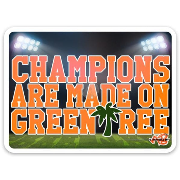 Champions Are Made On Greentree Sticker